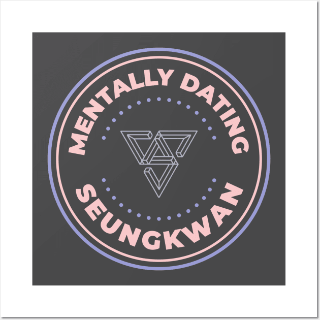 Mentally dating Seventeen Seungkwan Wall Art by Oricca